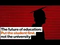 Rethinking college education Put the student first not the university Dan Rosensweig Big Think