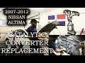 How to Replace Catalytic Converter 2007-2012 Nissan Altima