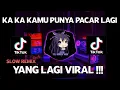 Download Lagu DJ KA KA KAMU PUNYA PACAR LAGI VIRAL TIKTOK SLOW REMIX FULL BASS REMIX TERBARU 2021