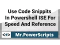 Use Snippits in Powershell ISE as a Reference or to Speed up coding