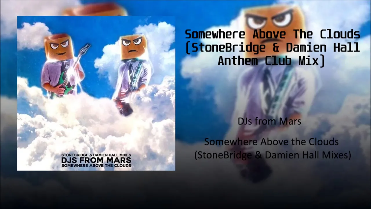 DJs from Mars - Somewhere Above The Clouds (StoneBridge & Damien Hall Anthem Club Mix)