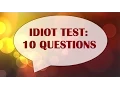 Idiot Test 1 10 Questions - 90 Fail