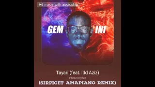 prince kaybee ft idd aziz tayari sirpiget amapiano remix 