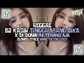 Download Lagu DJ KASIH TINGGAL BANG DIKA X DI DUNIA INI TENANG AJA • SLOWED STYLE REGGAE VIRAL TIKTOK