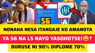 ITANGAZO NONAHA NESA ITANGAJE KO AMANOTA YA S6 NA L5 YASOHOTSE BURUSE NI 90 DIPLOME 70