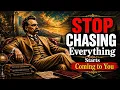 The Moment You Stop Chasing Everything Starts Coming to You