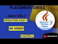Operators In Java part-1 JAVA VOL-1 Chapter-4 Placement Series