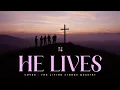 Lagu HE LIVES | THE LIVING STONES QUARTET | #thelsq