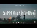 Download Lagu Sao Mình Chưa Nắm Tay Nhau Lofi ♫ Rồi Mùa Yêu Thương Dần Đang Đến ♫ Nhạc Chill Hot Tik Tok 2024