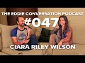 The Eddie Conversation Podcast - Ciara Riley Wilson Actor