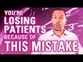 You re Losing Patients Because of This Simple Mistake Dental Practice Management Tip