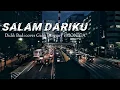 LIRIK SALAM DARIKU_DIDIK BUDI cover Galih Bangun Ft. MONICA