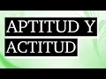 Meaning of aptitude and attitude - Difference between aptitude and attitude