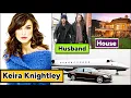 Keira Knightley Lifestyle Boyfriend Income House Cars Biography Salary Facts PakDramaTales008