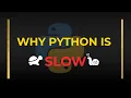 Why Python is SLOW The Real Technical Reason