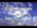 BrianMcknight: When will I see you again