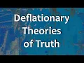 Deflationary Theories of Truth