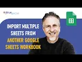 Google Sheets IMPORTRANGE Import from Another Google Sheets - Multiple Sheets Based on Criteria