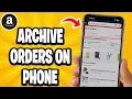How To Archive Orders On Amazon On Phone