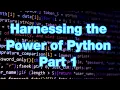 Harnessing the Power of Python Part 1