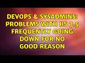 DevOps SysAdmins Problems with IIS 7 5 frequently going down for no good reason