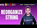 Reorganize String Greedy Max Heap DSA Interview Problem