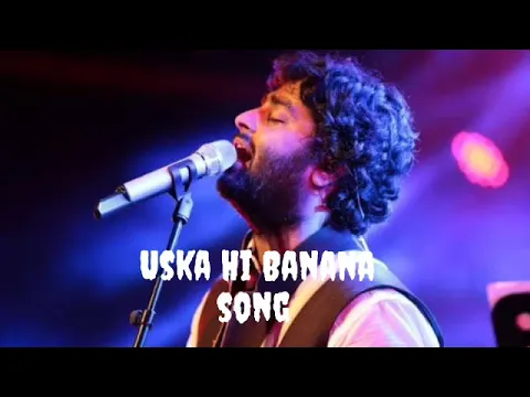 Download MP3 Uska Hi Banana [Arjit Singh Song]