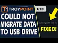 Could Not Migrate Data to USB Drive Error Fixed