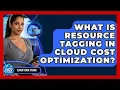 What Is Resource Tagging In Cloud Cost Optimization - Cloud Stack Studio