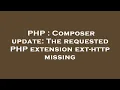 PHP Composer update The requested PHP extension ext-http missing