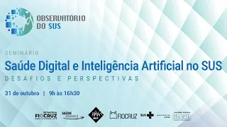 Seminário Saúde Digital e Inteligência Artificial no SUS | Observatório do SUS (Manhã)