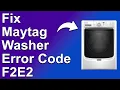 Maytag Washer Error Code F2E2 Troubleshooting Error Code F2E2 - Detailed Guide On How To Fix It