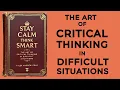 Download Lagu Stay Calm, Think Smart: The Art Of Critical Thinking In Difficult Situations (Audiobook)