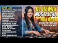 Lagu DJ NOSTALGIA COVER TOP HITS 🔥 REMIX LAGU LAWAS PALING POPULER DAN ENAK DIDENGAR