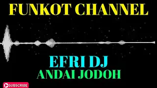 Download ANDAIKAN JODOH EFRI DJ SINGLE FUNKOT MP3