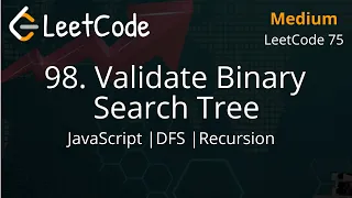 98 Validate Binary Search Tree JavaScript DFS Depth First Search Easy Explanation