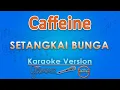 Download Lagu Caffeine - Setangkai Bunga (Karaoke) by GMusic