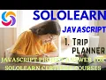 Trip planner 1st javascript project answer JavaScript program answer SoloLearn free Certificate