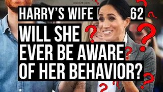 Harry´s Wife 92.62 Will She Ever Be Aware of Her Behaviour  (Meghan Markle)