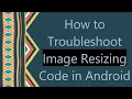 How to Troubleshoot Image Resizing Code in Android