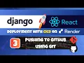Django React Deployment on Render with Pushing our Code to GitHub using Git