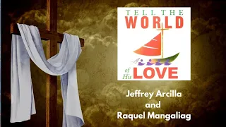 tell the world of his love original version with lyrics jeffrey arcilla and raquel mangaliag
