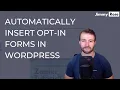 Automatically insert opt in forms into WordPress posts