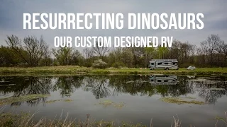 Resurrecting Dinosaurs-Our Custom Designed Bounder RV