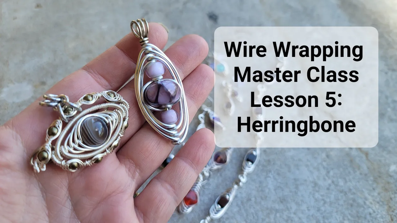 Wire Wrap Master Class Lesson 5: Herringbone