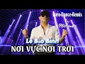 Lagu NƠI VỰC NƠI TRỜI - LÊ BẢO BÌNH - PETERSOUNDS REMIX - EURO DANCE