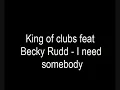 I need somebody - King of clubs