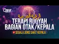 Download Lagu TERAPI RUQYAH BAGIAN OTAK DAN KEPALA - SEMBUHKAN SEGALA JENIS SAKIT PADA KEPALA - الرقية الشرعية