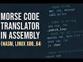 Morse Code Translator in Assembly NASM Linux x86 - 64