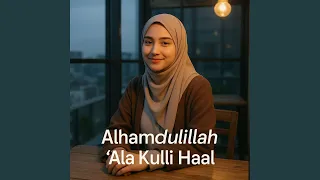 alhamdulillah ala kulli haal